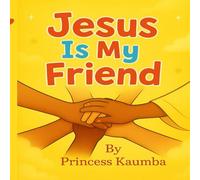 Jesus Is My Friend: You Are Never Alone Jesus Is Always With You