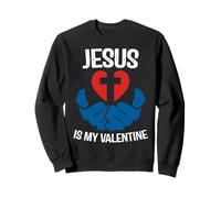 Jesus is My Valentine Funny Valentines Loves Christ Love Day Sweatshirt