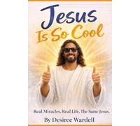 Jesus Is So Cool: Real Miracles. Real Life. The Same Jesus.