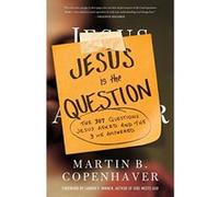Jesus Is the Question: The 307 Questions Jesus Asked and the 3 He Answered - [Version Originale] Martin B Copenhaver (Auteur)