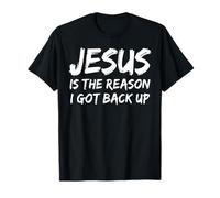 Jesus is The Reason I Got Back Up Croyant Faith Christian T-Shirt