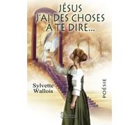 Jésus j’ai des choses à te dire…