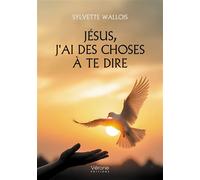 Jésus, j'ai des choses à te dire - Sylvette Wallois - Verone Eds - broché - Poésie