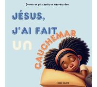 Jésus, j'ai fait un cauchemar: Dormir en paix après un mauvais rêve