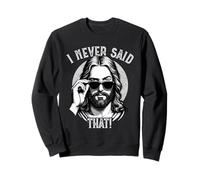 Jésus, Je n'ai jamais Dit ça, Funny Jesus Meme Sweatshirt