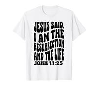 Jésus, Je suis la résurrection chrétienne Heureuse T-Shirt Graphique avec Valeur