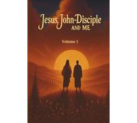 Jesus, John the Disciple, and Me