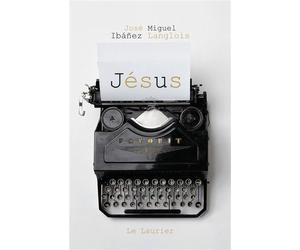 Jésus - José Miguel Ibáñez Langlois - le Laurier - broché - Essai