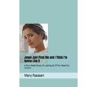 Jesus Just Fired Me and I Think I’m Gonna Like It!: A Four Week Study On Letting Go Of Our Need For Control
