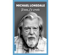 Jésus j'y crois - Michael Lonsdale - Bayard Religion - broché - Témoignage