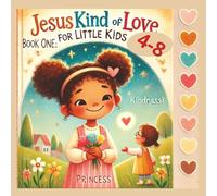 Jesus Kind of Love for Little Kids: Book One Kindness: Kindness! A Sweet Story About Loving Others. "A Simple Tale of Helping and Caring. Perfect for ... It includes Activity & coloring Pages .