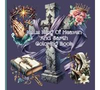 Jesus King Of Heaven And Earth Coloring Book
