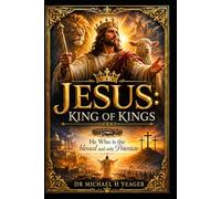 JESUS: KING OF KINGS: He Who is the blessed and only Potentate