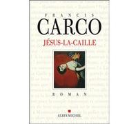 Jésus-la-Caille Francis Carco (Auteur)