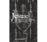 Jesus: La Manifestacion de dios Mismo: Un espiritu tratando de vivir en un cuerpo (Spanish Edition)