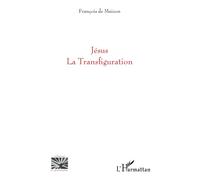 Jésus La Transfiguration - François de Muizon - L'harmattan - broché - Essai