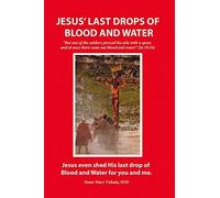 Jesus` Last Drops of Blood and Water