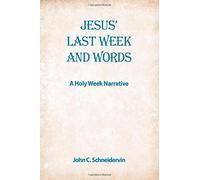 Jesus' Last W nd Words,A Holy Week Narrative