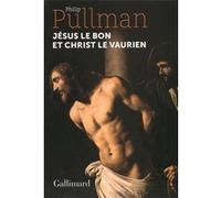 Philip Pullman – Jésus le bon et Christ le vaurien – Traduit par Jean Esch – Gallimard – Broché