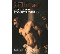 Jésus le bon et Christ le vaurien - Philip Pullman - Gallimard - broché - Roman
