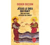 Jésus le Dieu qui riait Didier Decoin (Auteur)