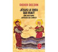 Jésus le Dieu qui riait Une histoire joyeuse du Christ - Didier Decoin - Lgf - Poche - Roman