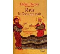 Jesus le dieu qui riait Une histoire joyeuse du Christ - Didier Decoin - Stock - broché - Roman