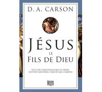 Jésus, Le Fils De Dieu - Un Titre Christologique En Débat, Souvent Méconnu, Parfois Mal Compris