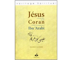 Jesus, le fils de Marie dans le Coran et selon l'enseignement d'Ibn Arabi