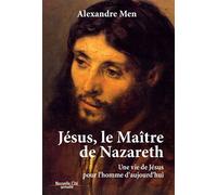 Jesus, le Maitre de Nazareth Une vie de Jésus pour l'homme d'aujoud'hui - Alexandre Men - Nouvelle Cite - broché - Essai