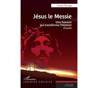Jésus le Messie Une histoire qui transforma l’Histoire - Francis Farrugia - L'harmattan - broché - Essai