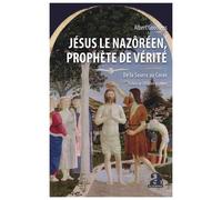 Jésus Le Nazôréen, Prophète De Vérité - De La Source Au Coran