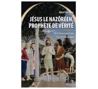 Jésus le Nazôréen, Prophète de Vérité: De la Source au Coran Préface de Christian Rouvière Préface de Christian Rouvière