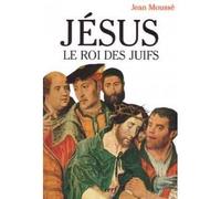 Jésus le roi des juifs - l'éternité présente - Jean Moussé - Cerf - Livre