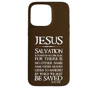 Jésus : Le Salut ne se Trouve en Personne d'autre - Actes 4:12 Coque pour iPhone 15 Pro Max