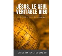 Jésus, le seul véritable Dieu
