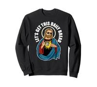 Jésus Let's Get This Daily Bread Sweatshirt