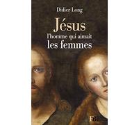 Jésus, l'homme qui aimait les femmes