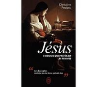 Jésus, l'homme qui préférait les femmes Christine Pedotti (Auteur)