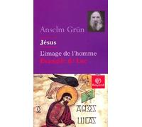 Jésus, l'image de l'homme: L'Evangile de Luc