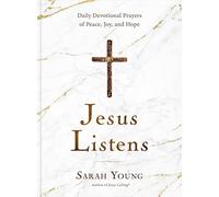 Jesus Listens: Daily Devotional Prayers of Peace, Joy, and Hope (A 365-Day Prayer Book)