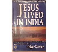Jesus Lived in India: His Unknown Life Before and After the Crucifixion