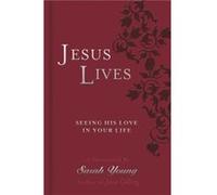 Jesus Lives Devotional Seeing His Love in Your Life by Sarah Young Young, Sarah (Auteur)