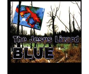 Jesus Lizard - Blue
