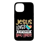 Jesus Loves Everyone You Hate Coque pour iPhone 15