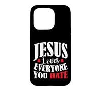 Jesus Loves Everyone You Hate Coque pour iPhone 15 Pro
