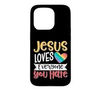 Jesus Loves Everyone You Hate Coque pour iPhone 15 Pro