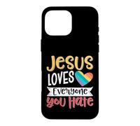 Jesus Loves Everyone You Hate Coque pour iPhone 16 Pro Max