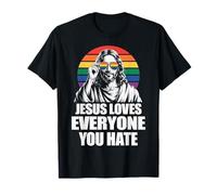 Jesus Loves Everyone You Hate T-Shirt