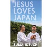 Jesus Loves Japan by Suma Ikeuchi Suma Ikeuchi (Auteur)